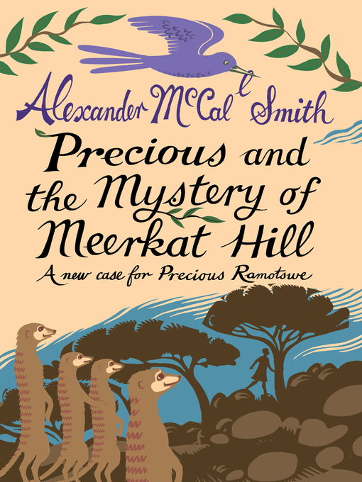 Title details for Precious and the Mystery of Meerkat Hill by Alexander McCall Smith - Available